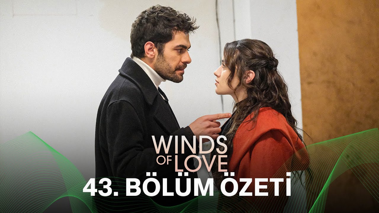 Rüzgarlı Tepe 43. Bölüm Özeti | Winds of Love Episode 43 Recap (Eng Sub)