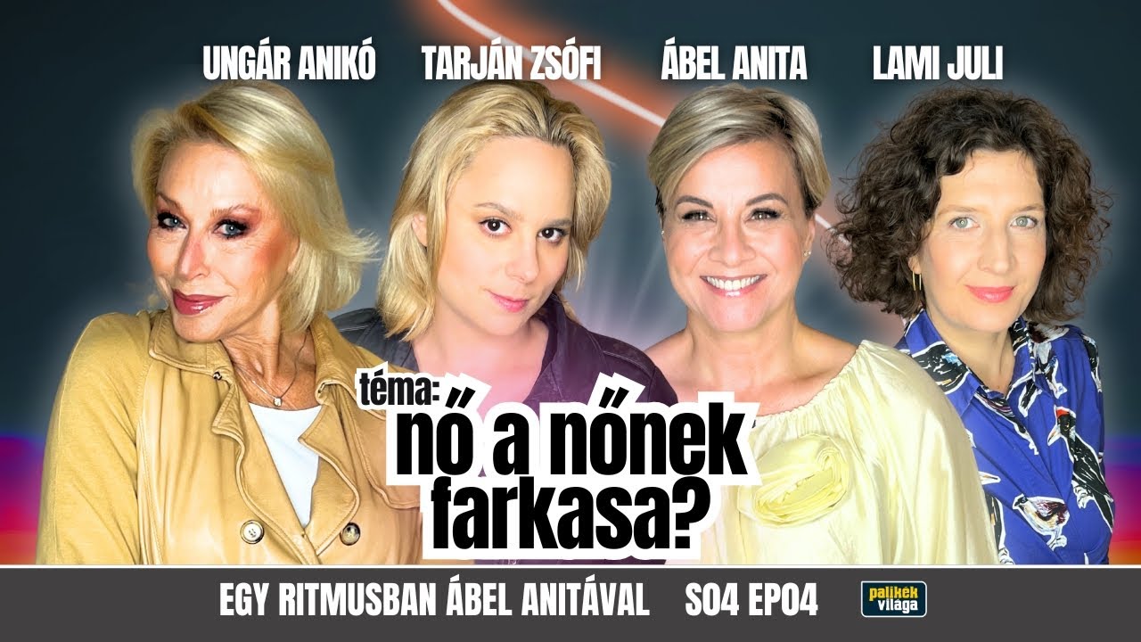 ÁBEL ANITA, UNGÁR ANIKÓ, TARJÁN ZSÓFI ÉS LAMI JULI | TÉMA: NŐ A NŐNEK FARKASA? | Egy ritmusban