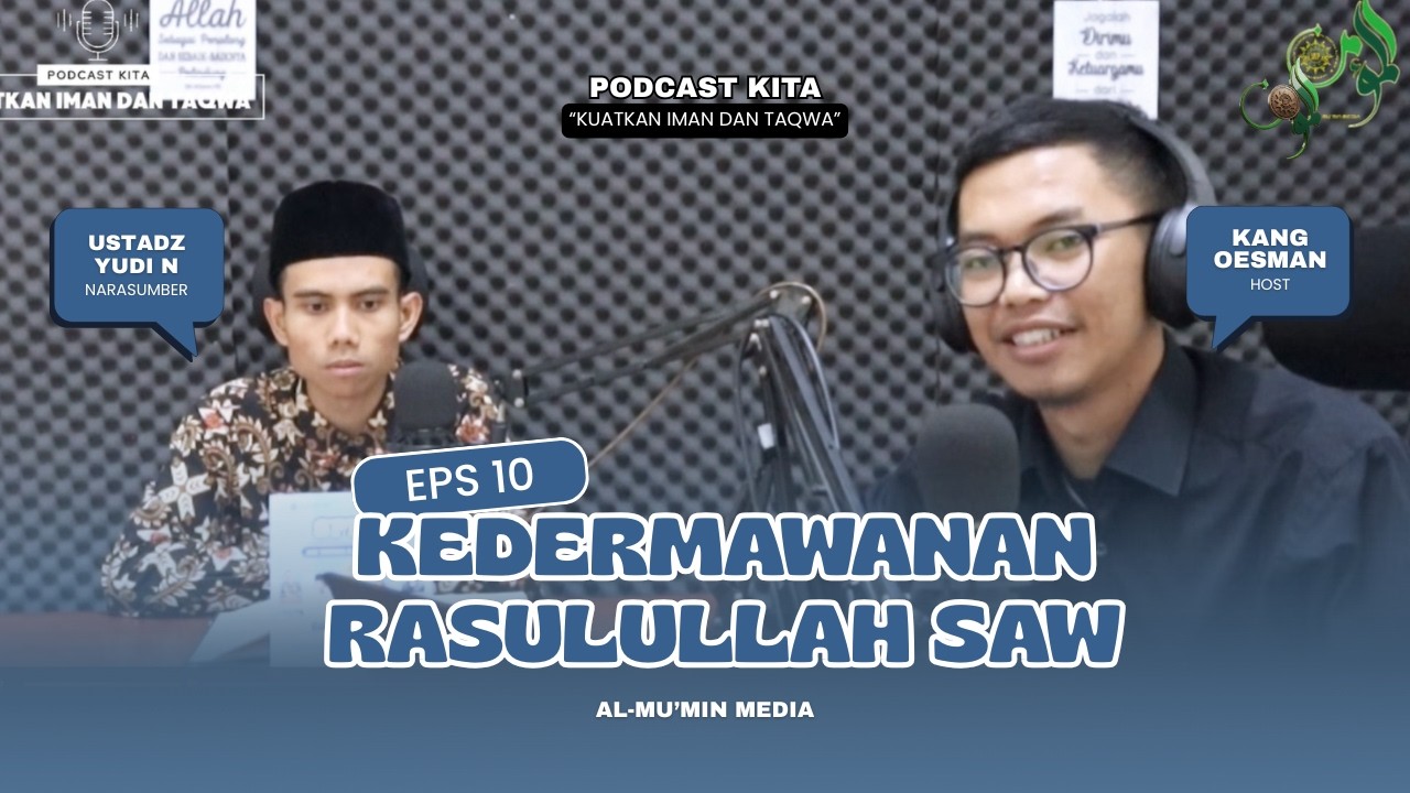 PODCAST KITA (Kuatkan Iman & Taqwa) | Kedermawanan Rasulullah SAW - EPS 10