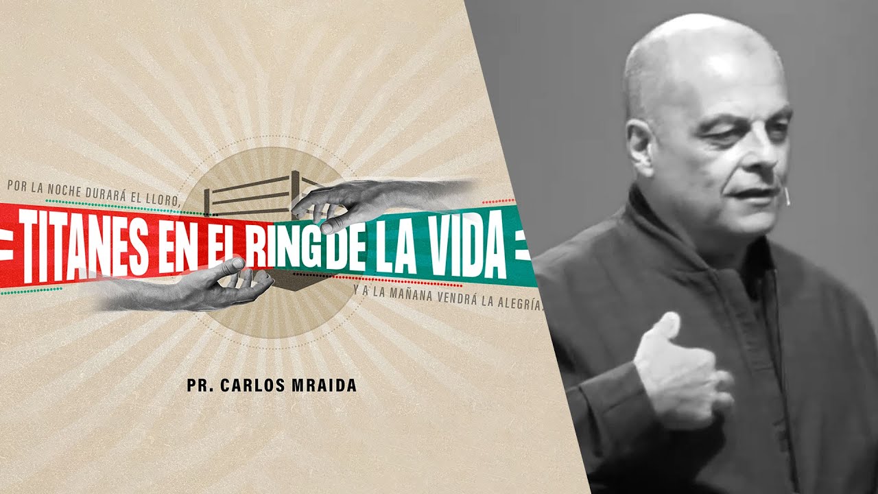 Titanes en el ring de la vida | Pr. Carlos Mraida | Iglesia del Centro