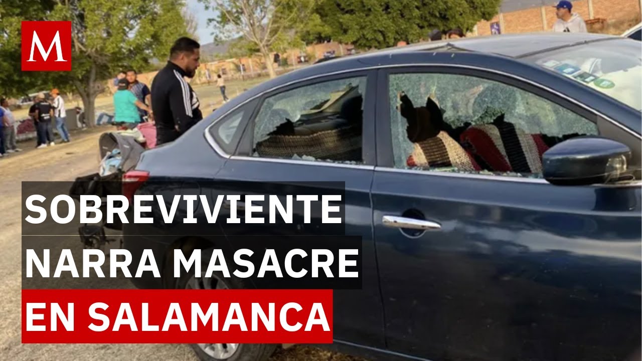 Masacre en Salamanca: relato directo de quien sobrevivió la balacera