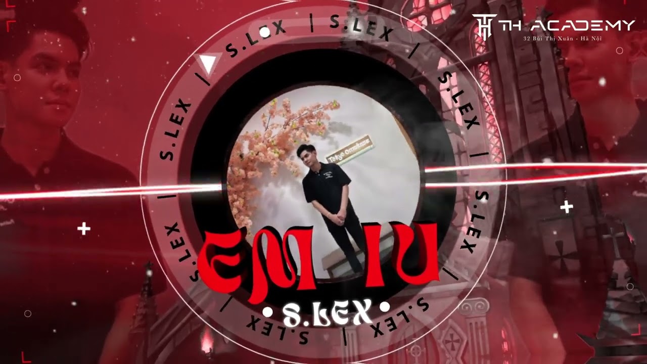 EM IU - S.LEX REMIX | TH TEAM 2024 | Em iu, tay n&agrave;y x&aacute;ch Birkin...Em iu, tay kia Richard Mille