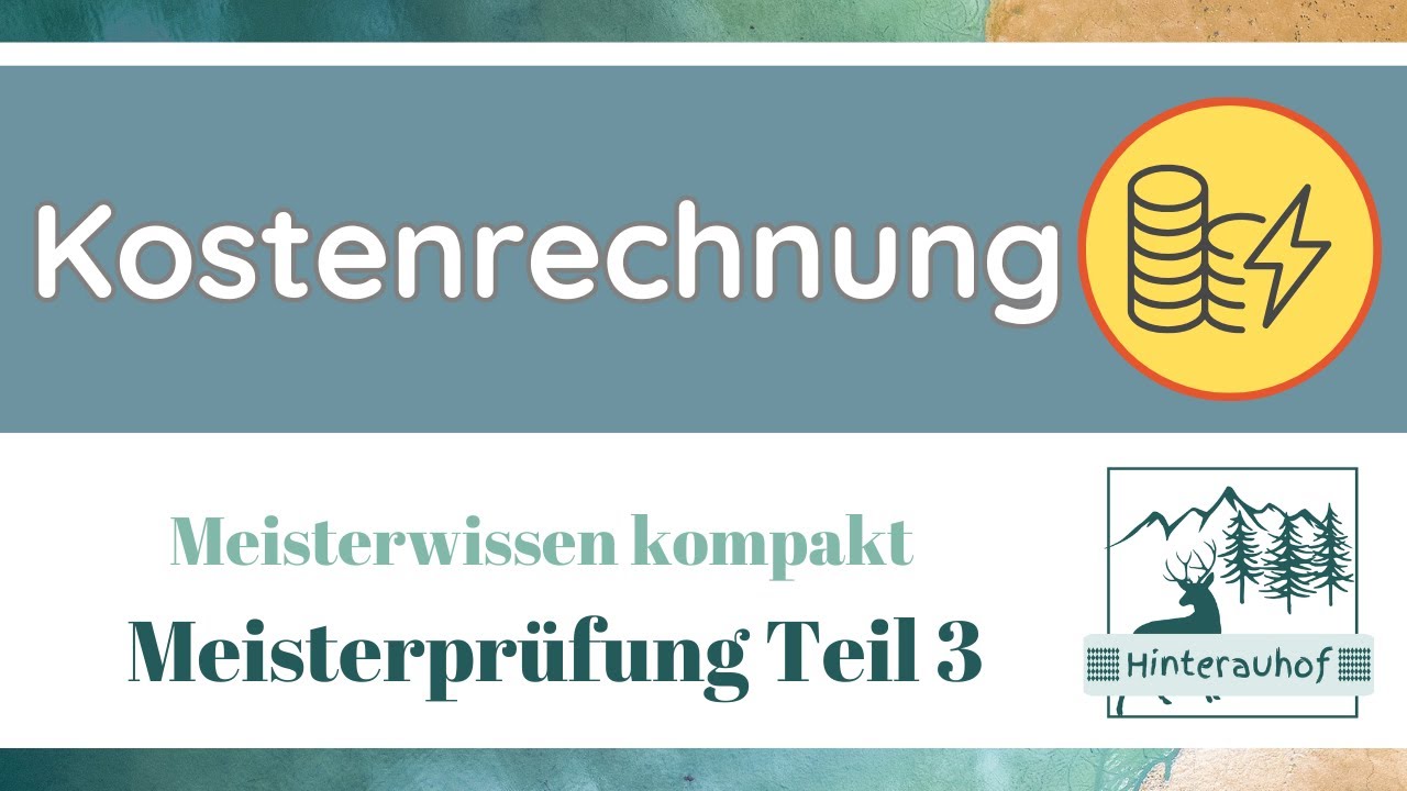Meisterprüfung Teil 3 - Kostenrechnung - Grundlagen einfach erklärt - Meisterwissen kompakt