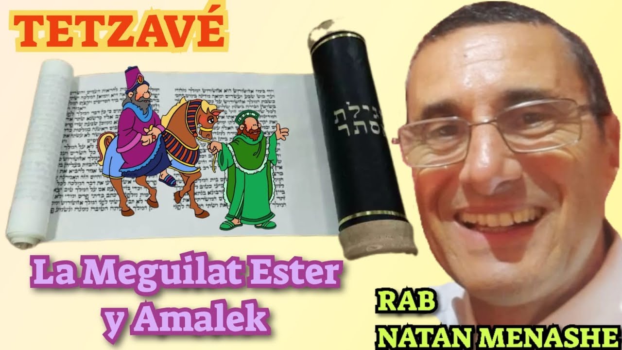 PARASHAT TETZAVÉ LA MEGUILAT ESTER Y AMALEK RAB NATAN MENASHE 
