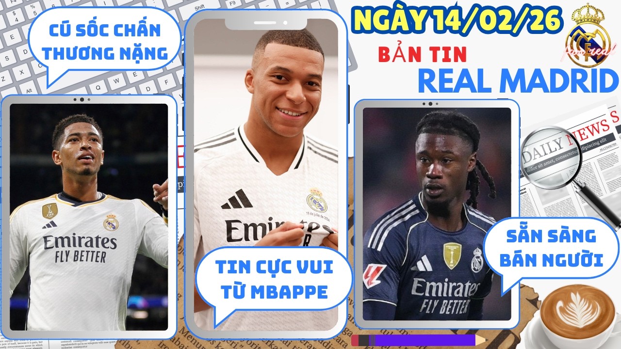 TIN REAL 14/02: TIN CỰC VUI TỪ MBAPPE, CÚ SỐC TỪ BELLINGHAM, REAL SẴN SÀNG BÁN CAMAVINGA CHO Ả RẬP