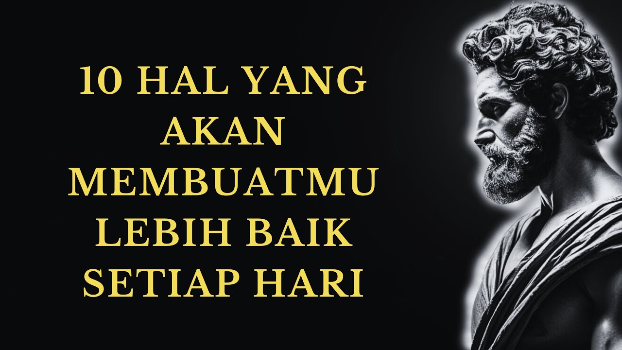15 HAL HARIAN YANG PERLU KAMU PERBAIKI DALAM HIDUPMU | PELAJARAN STOIKISME