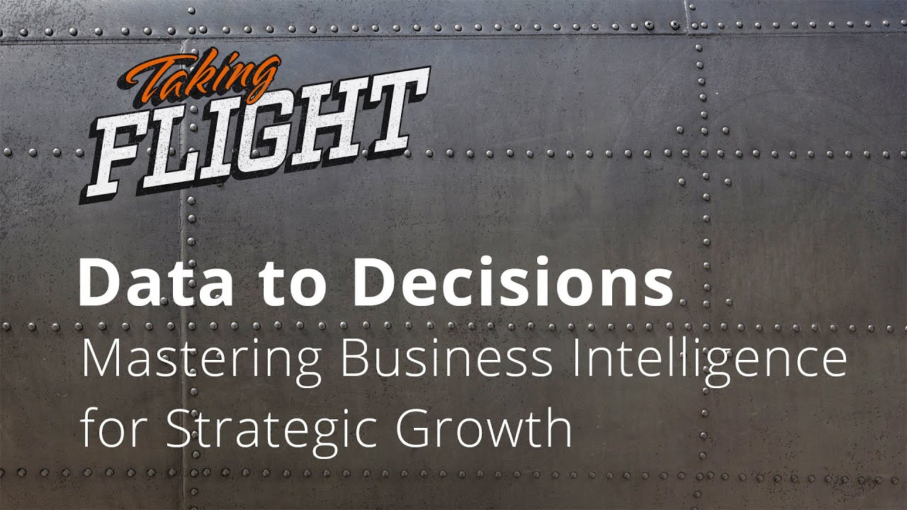 Mastering Business Intelligence for Strategic Growth | Taking Flight | Full Sail University