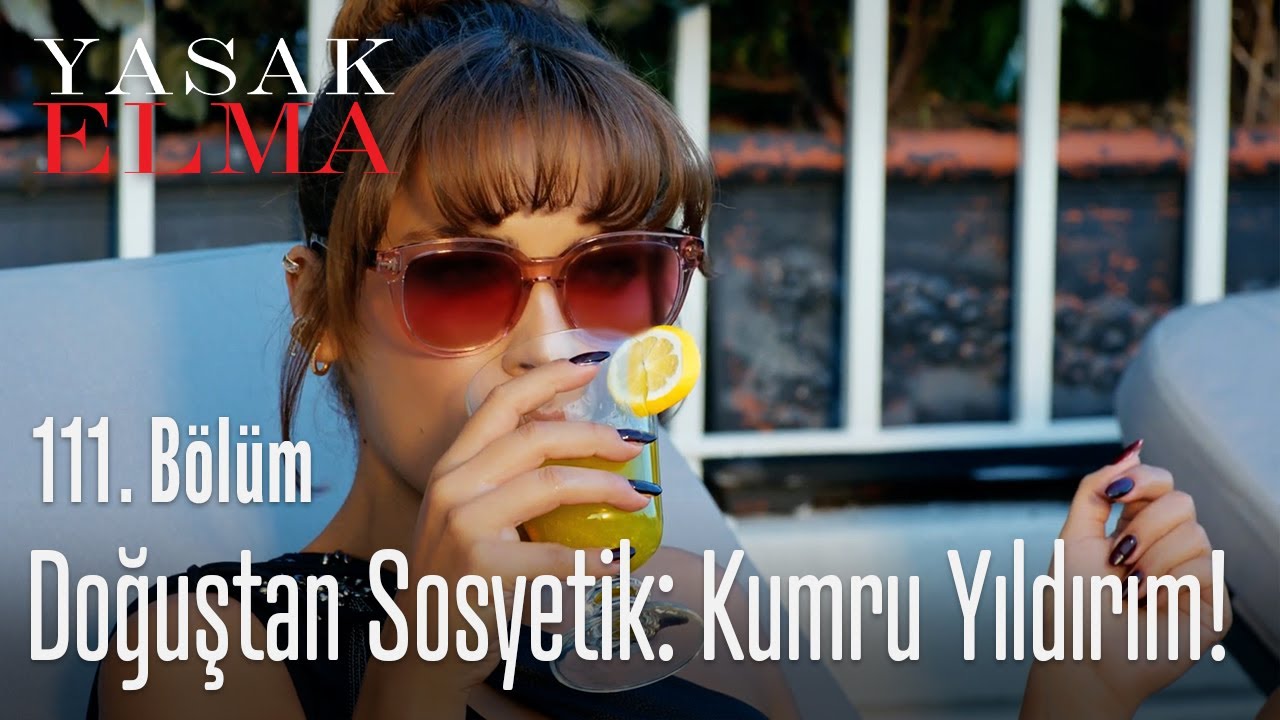 Doğuştan sosyetik; Kumru Yıldırım! - Yasak Elma 111. B&ouml;l&uuml;m