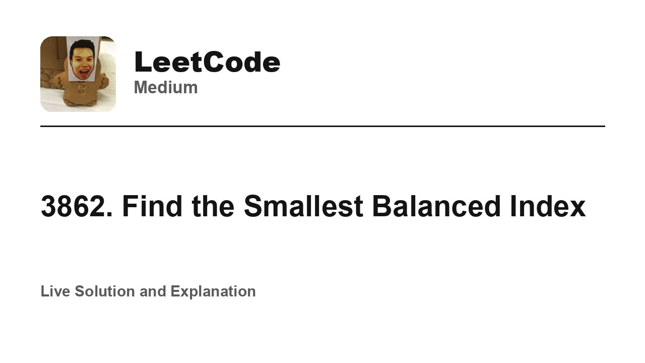 3862. Find the Smallest Balanced Index (Leetcode Medium)