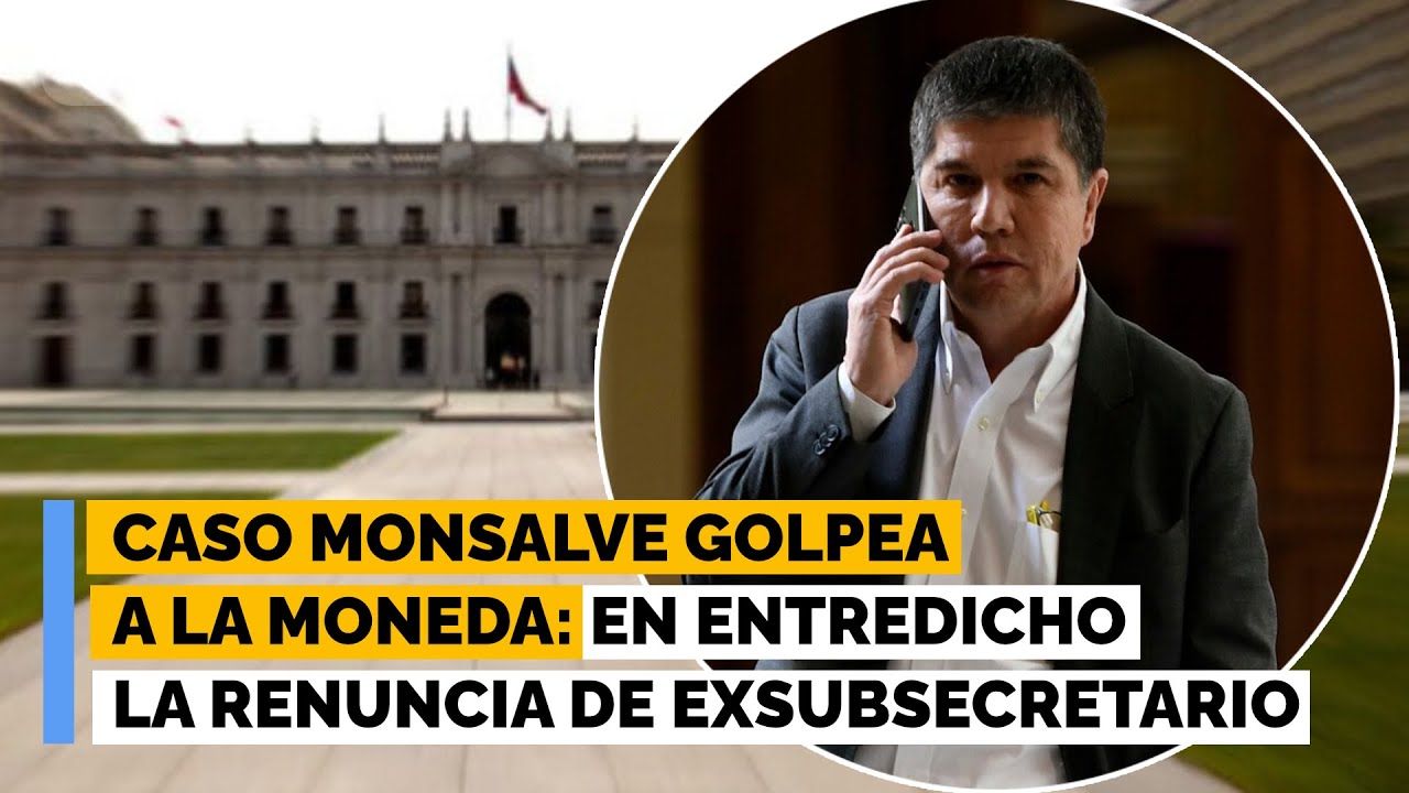 Caso Monsalve nuevamente golpea a La Moneda: renuncia de exsubsecretario queda en entredicho