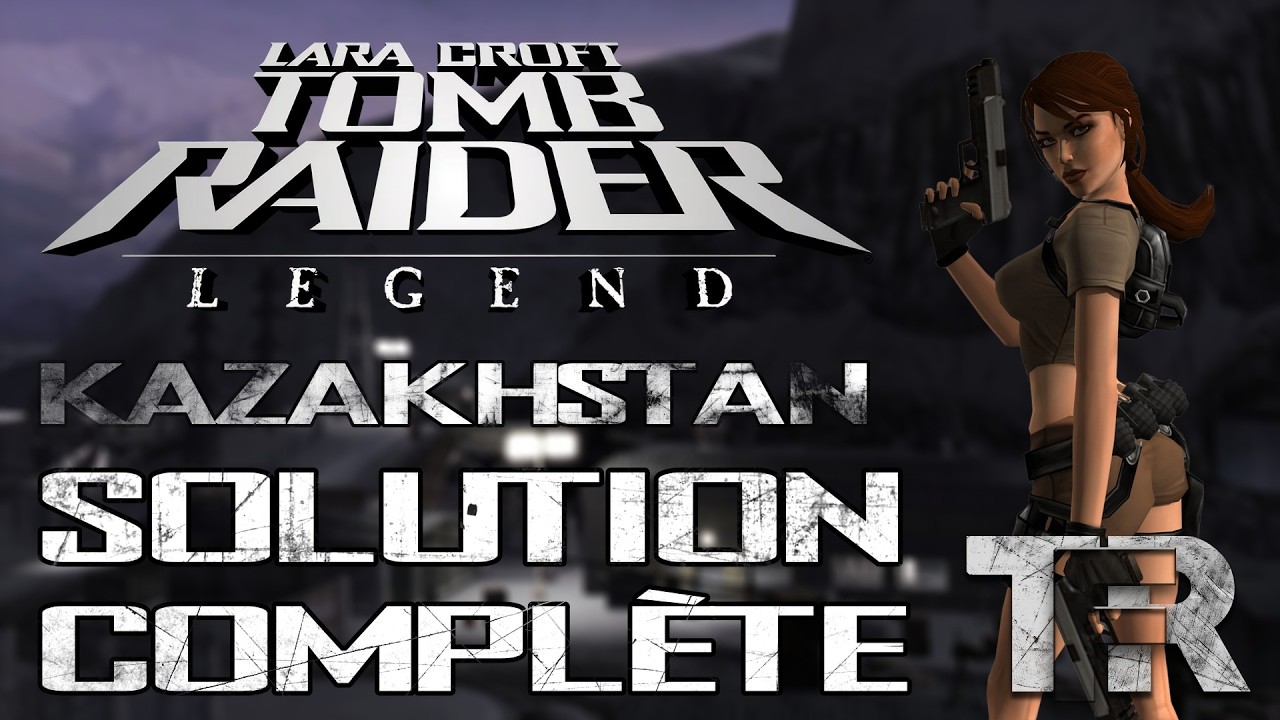 Tomb Raider Legend - Kazakhstan - Solution Complète