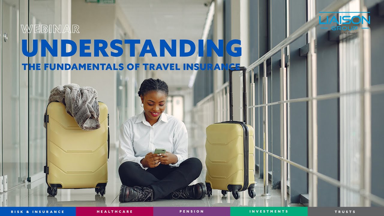 Understanding the Fundamentals of Travel Insurance - Liaison Group Webinar