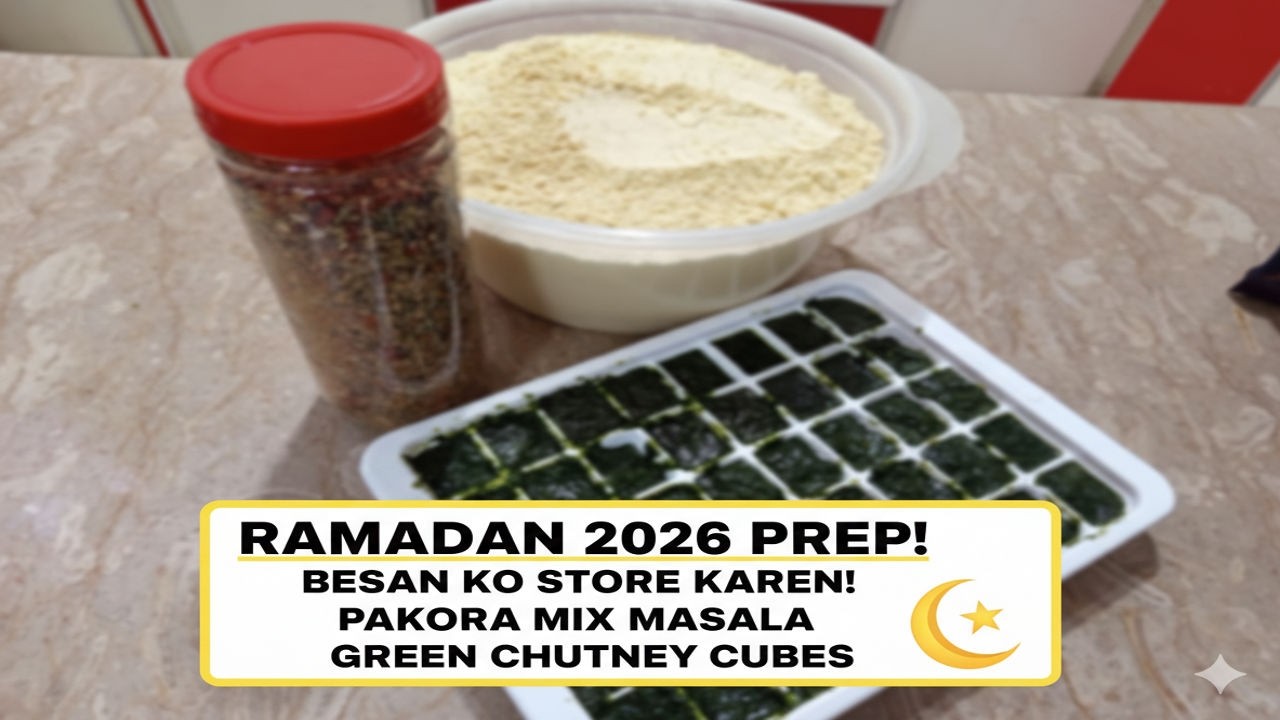 Ramadan Preparation 2026 | Pakora Mix Masala & Green Chutney Cubes | Besan Storage Tips
