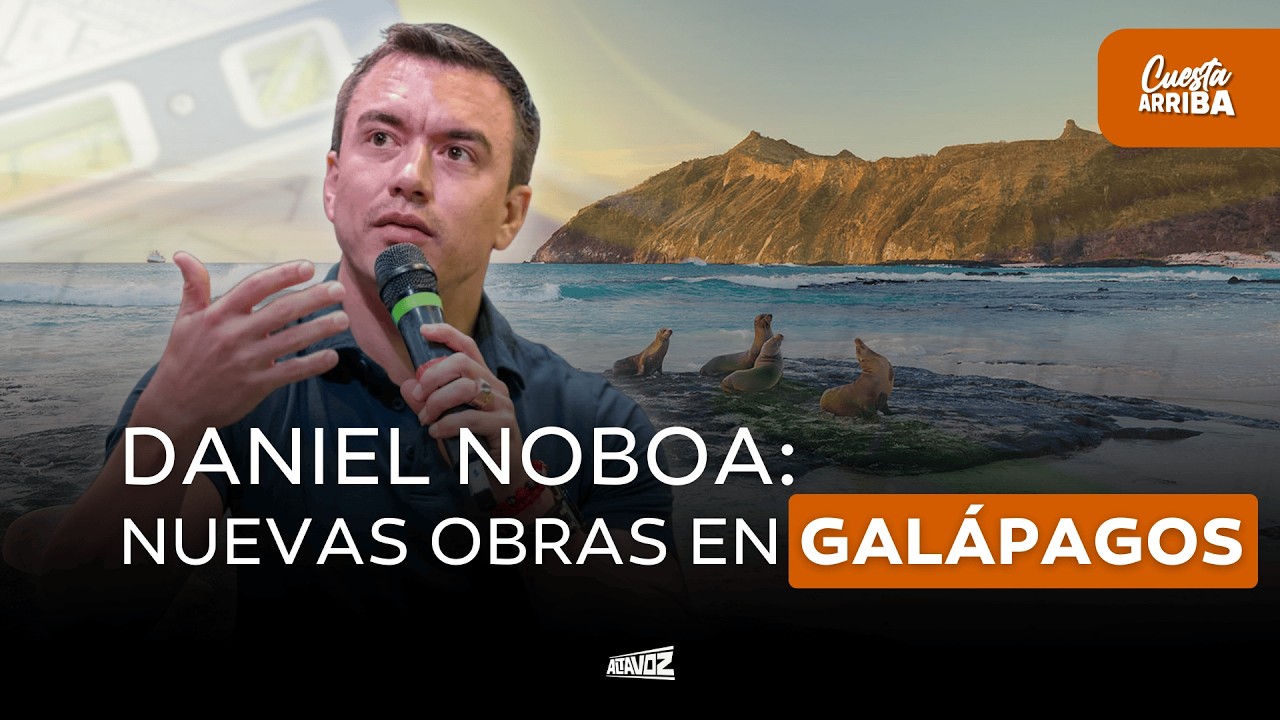Daniel Noboa: Nuevas obras en Galápagos | Cuesta Arriba - 13/02/2026