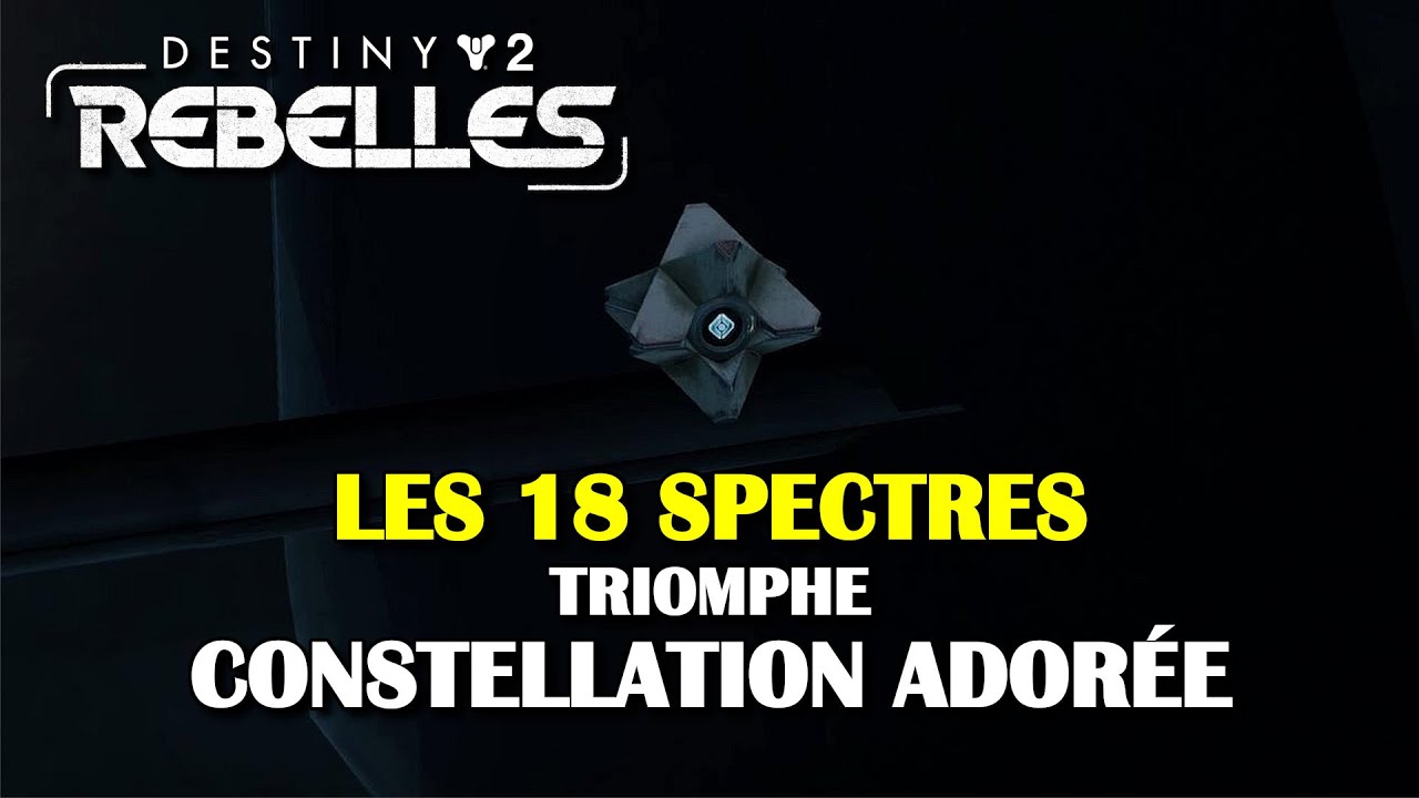 Destiny 2 : Rebelles - Les 18 Spectres du triomphe Constellation ador&eacute;e