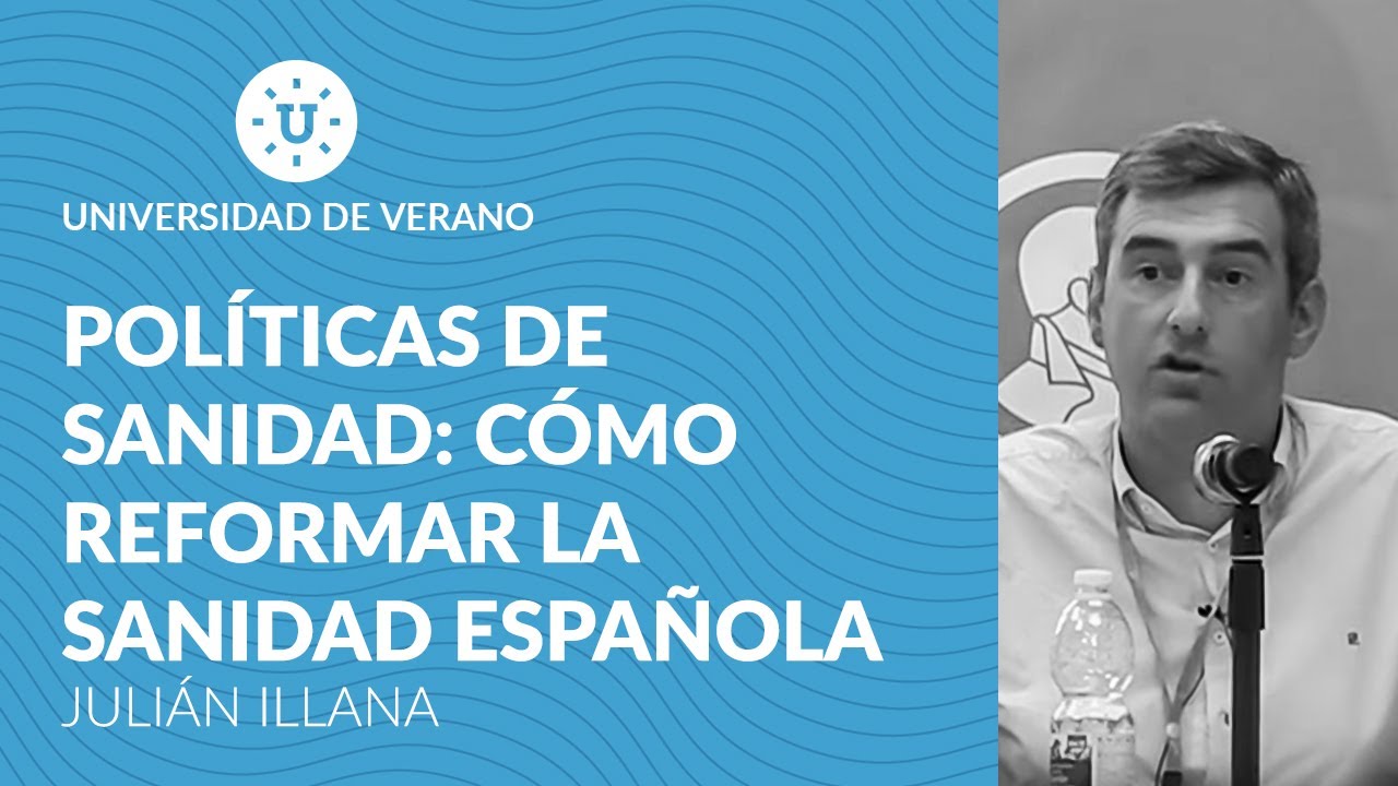 Políticas de sanidad: Cómo reformar la sanidad española - Julián Illana