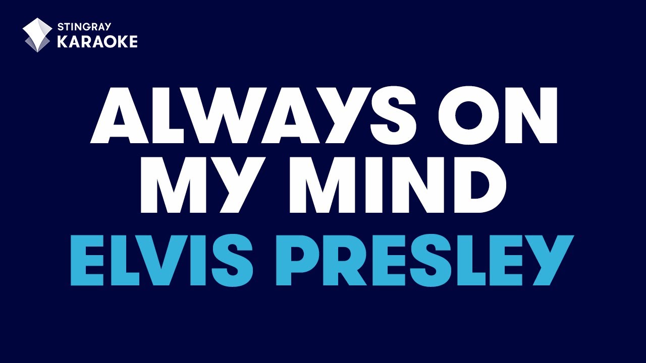 Always On My Mind in the Style of 