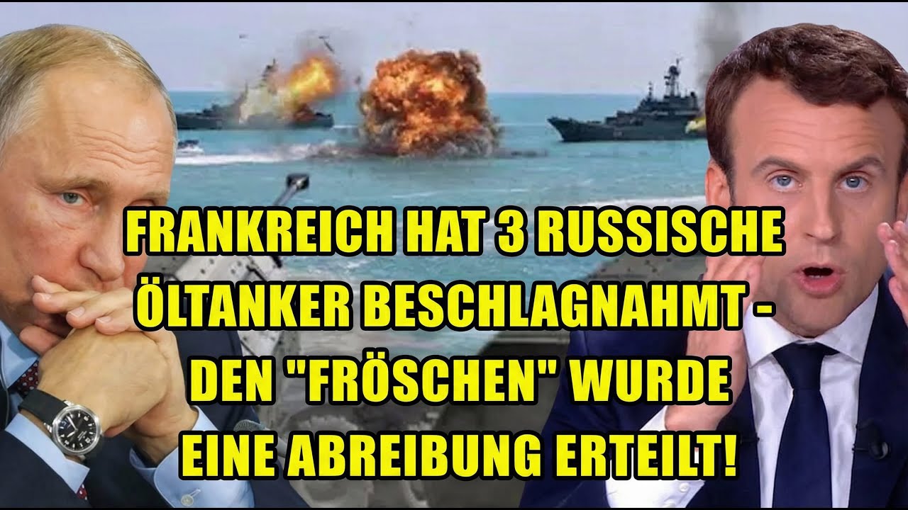 Frankreich beschlagnahmt 3 russische Öltanker - 