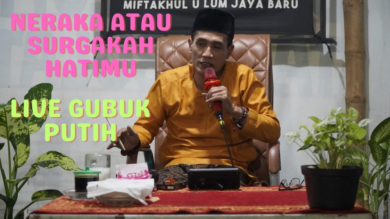 Live Gubuk Putih ( Neraka Atau Surgakah Hatimu )