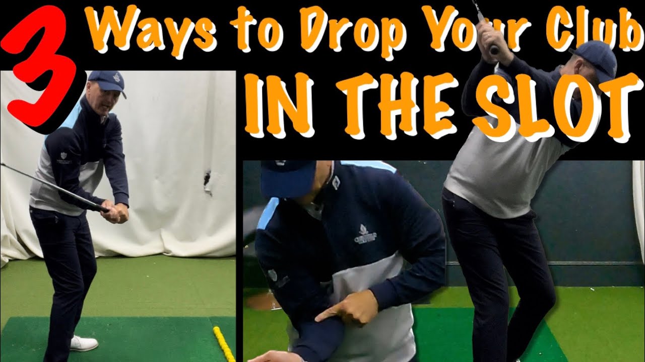 Learn to Drop your Club ‘IN THE SLOT’