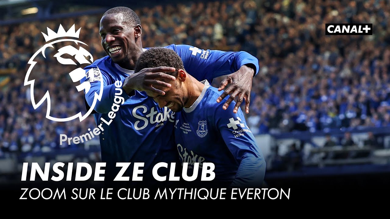 Inside Ze Club Everton - CANAL+