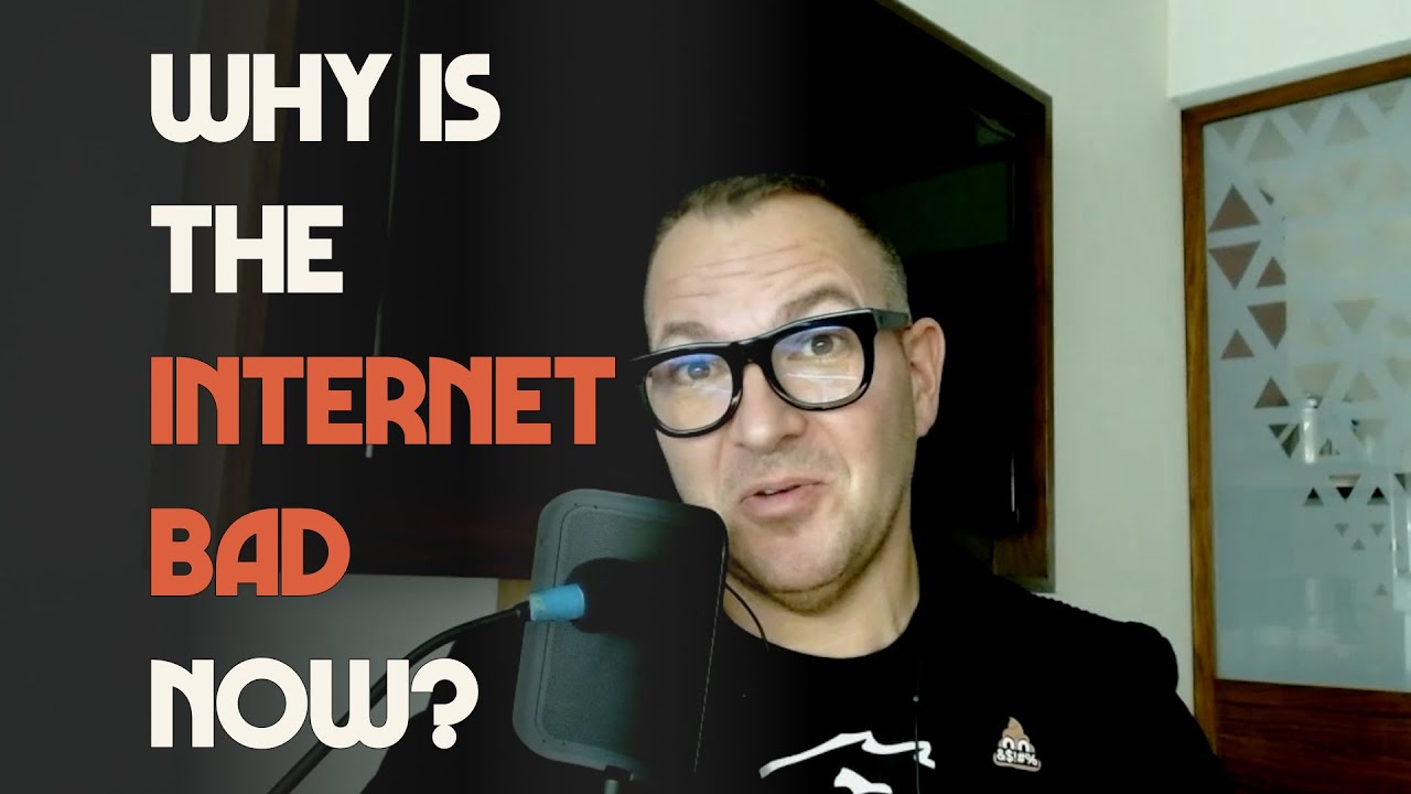 Why Is The Internet Bad Now?