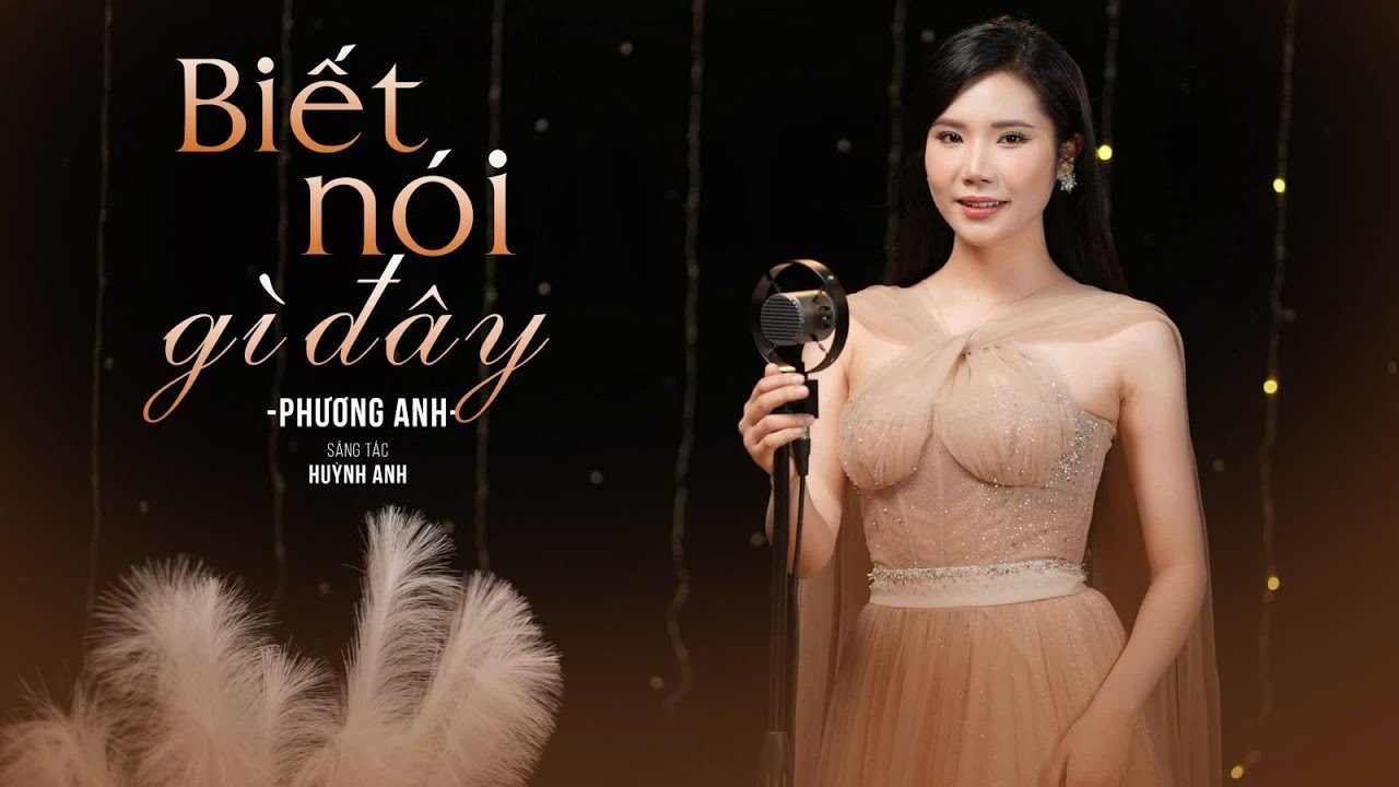 Biết Nói Gì Đây - Phương Anh (st Huỳnh Anh) | Official MV