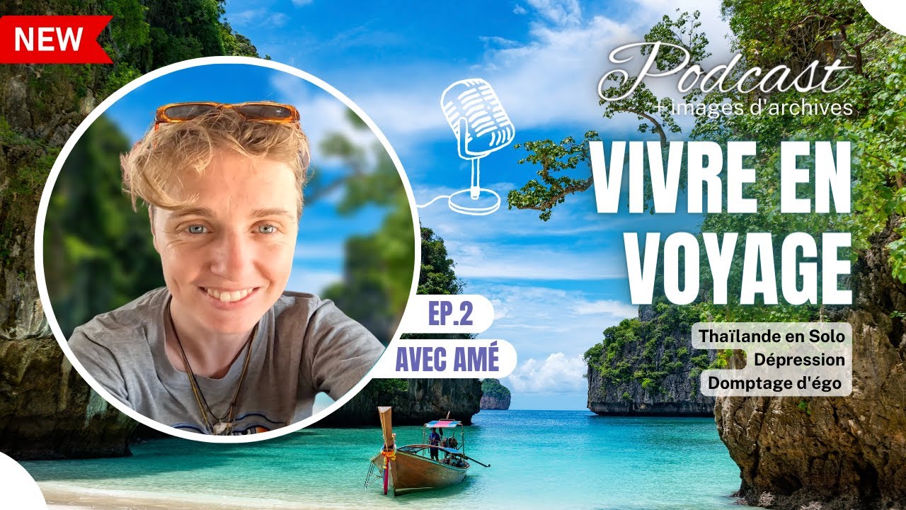 Podcast VIVRE EN VOYAGE EP-2 :Thaïlande en solo, dépression et domptage d'Égo