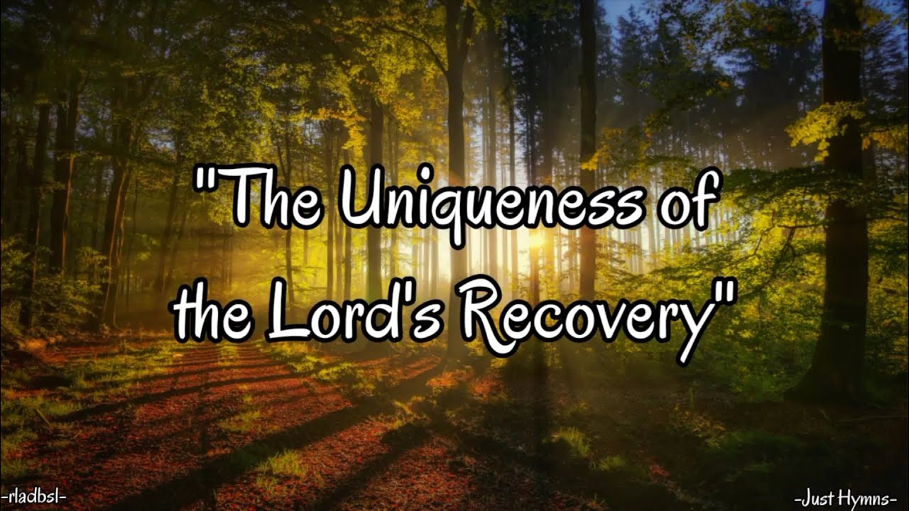 The Uniqueness of The Lord's Recovery | Just Hymns