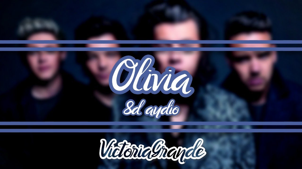 One Direction - Olivia | 8D AUDIO || VictoriaGrande