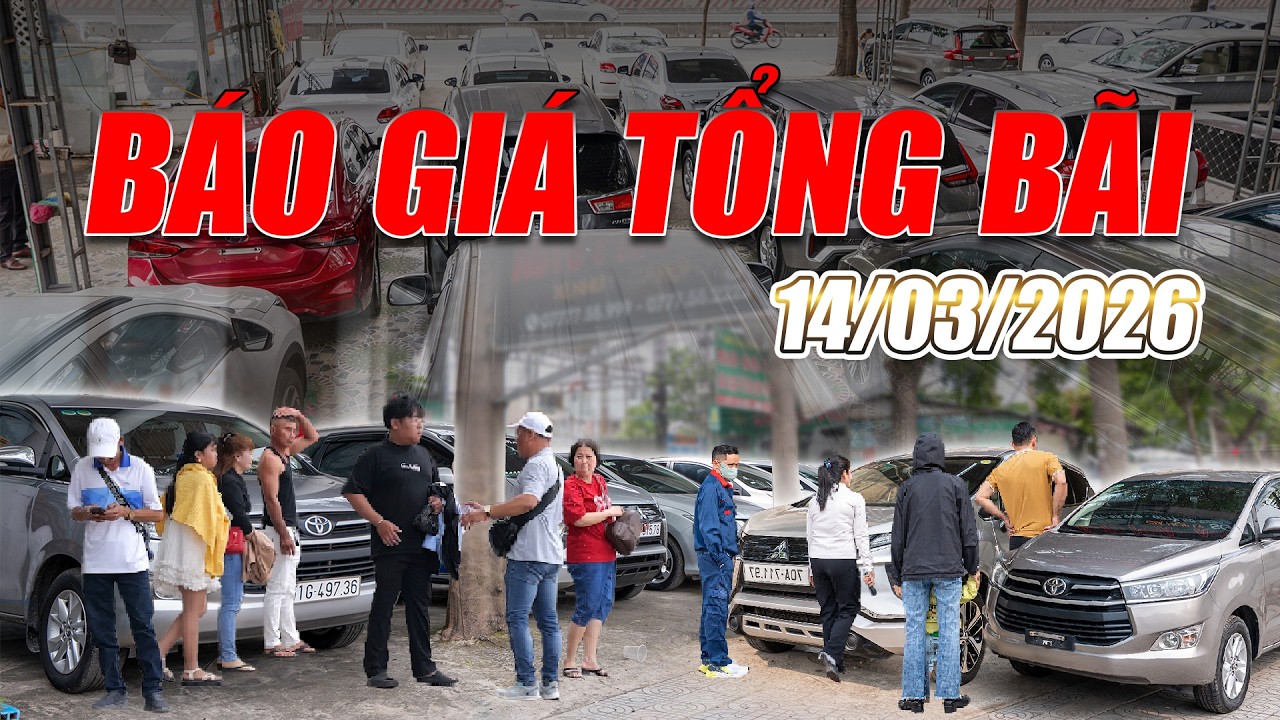 BÁO GIÁ TỔNG BÃI 14/03/2026: Đang cần nhập về nhiều xe hơn nữa | Auto Car Pháp Anh