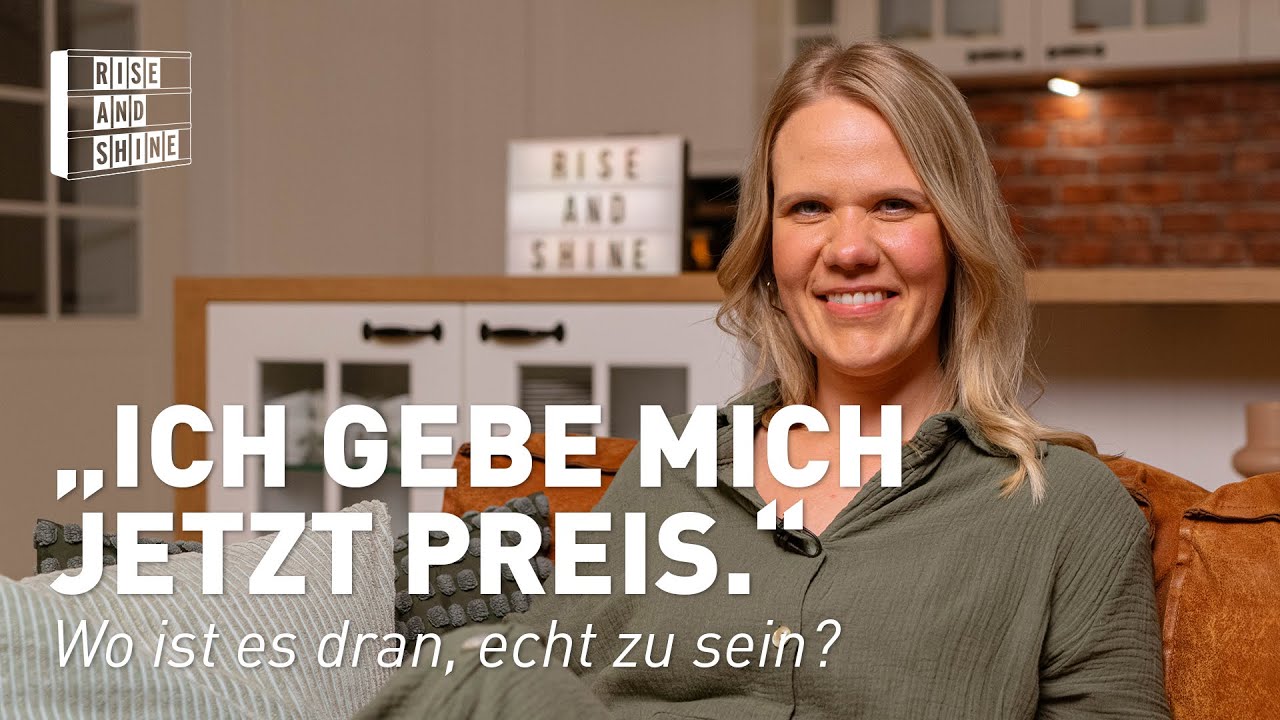 „Ich gebe mich jetzt preis.“ – Wo ist es dran, echt zu sein? #riseandshine