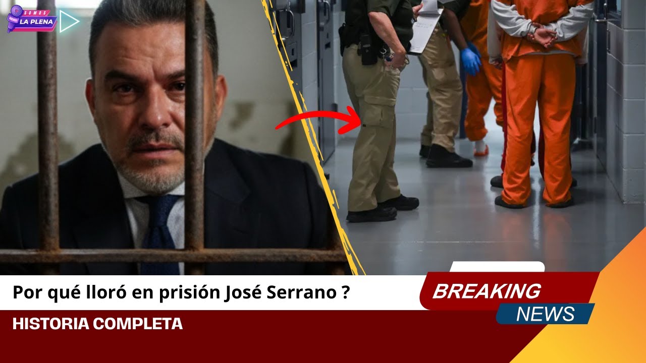 Por qu&eacute; llor&oacute; en prisi&oacute;n Jos&eacute; Serrano ? Historia completa