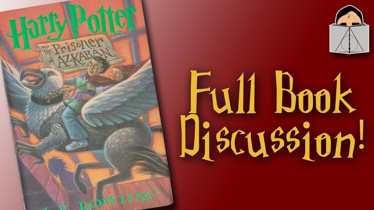 FULL BOOK DISCUSSION: Harry Potter and the Prisoner of Azkaban
