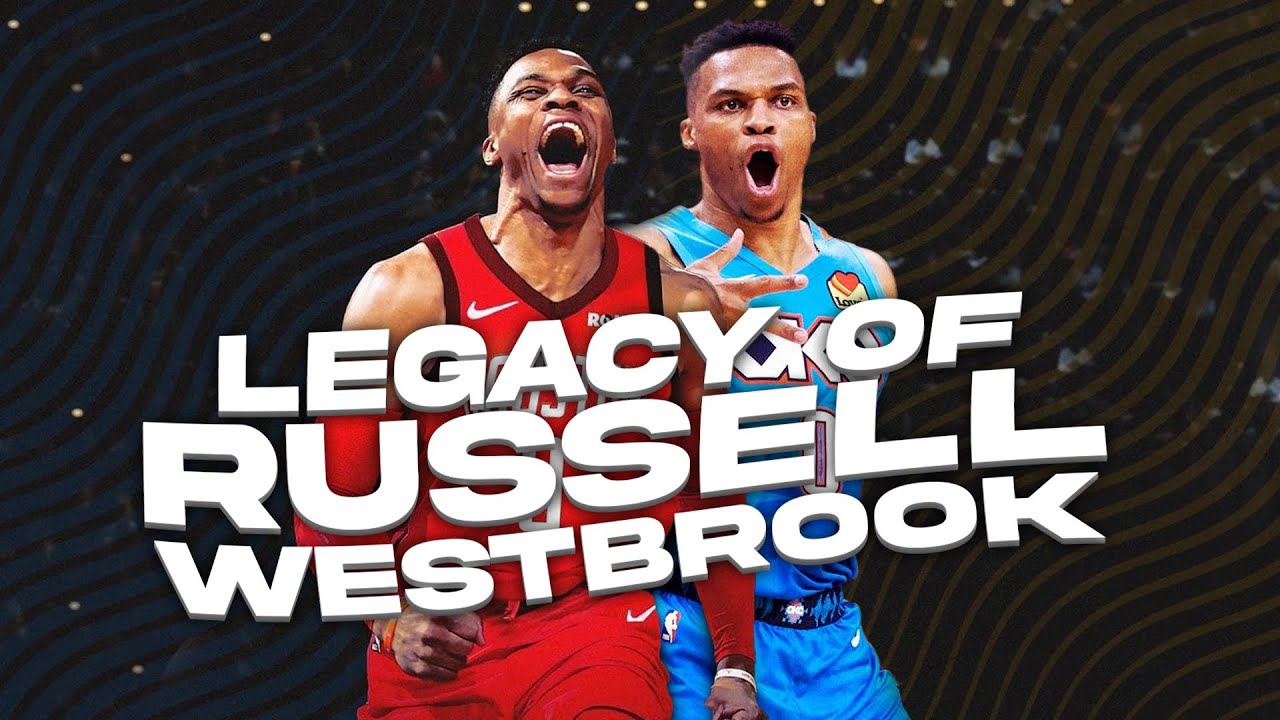 What is the LEGACY of Russell Westbrook?
