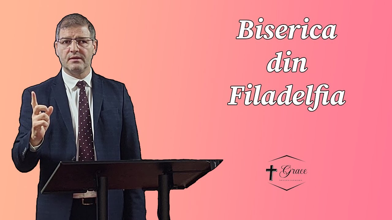 Mugurel Doroscan - Biserica din Filadelfia (Apocalipsa 3:7-13)