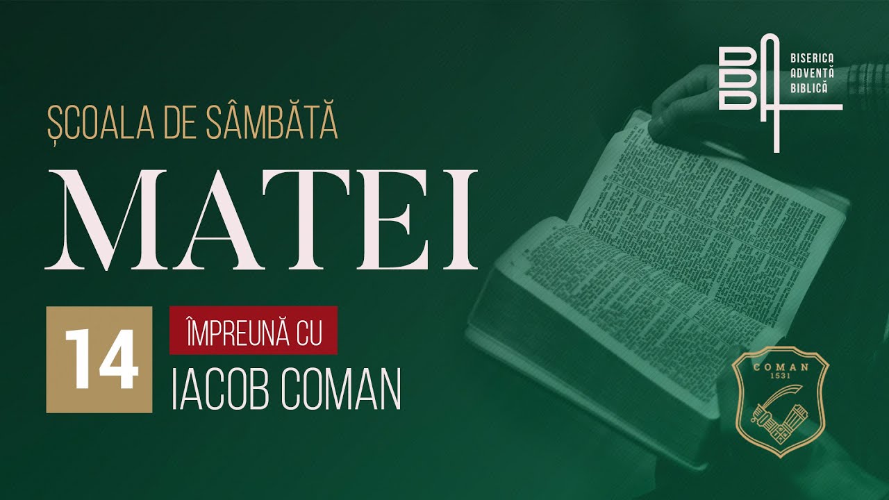 Evanghelia după Matei 14 • Şcoala de sâmbăta | Iacob Coman