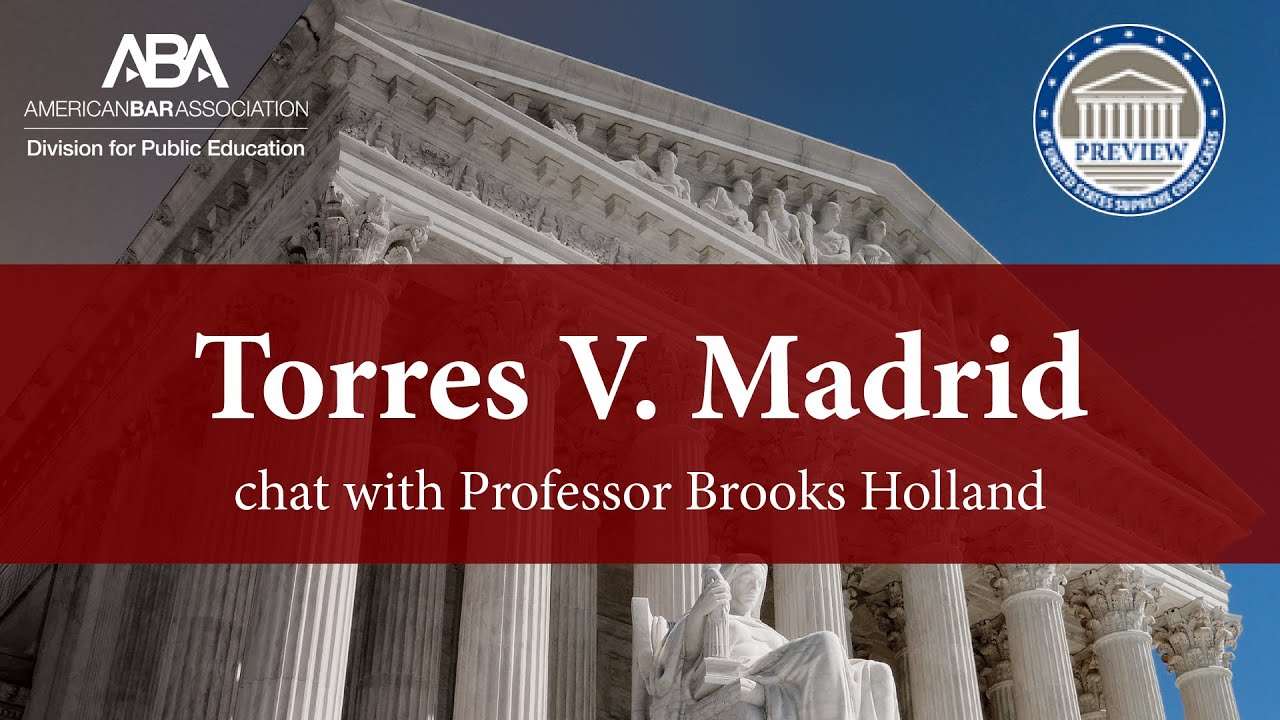 Torres v. Madrid - SCOTUS Preview with Professor Brooks Holland
