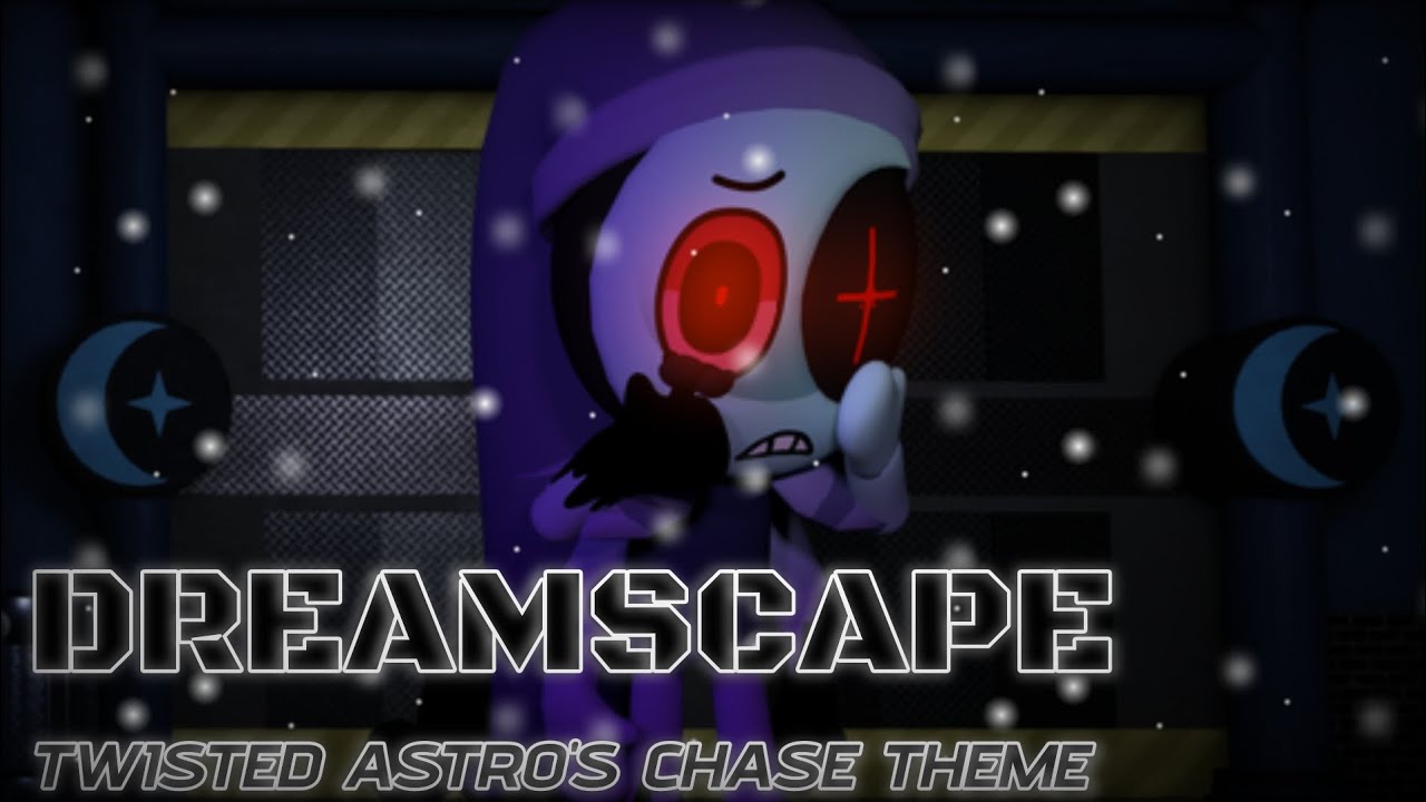 DREAMSCAPE (TWISTED ASTRO'S CHASE THEME) Dandy's World UST