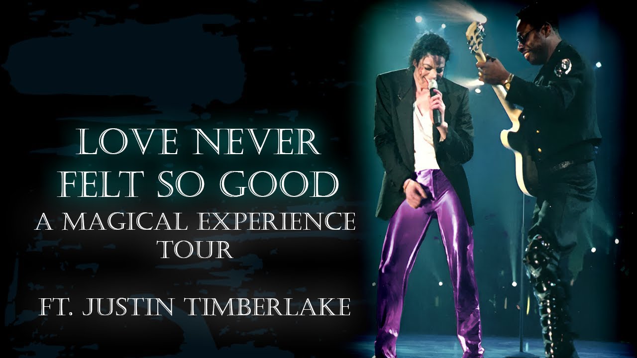 Michael Jackson - Love Never Felt So Good Ft. JT - A Magical Experience Tour (FANMADE)
