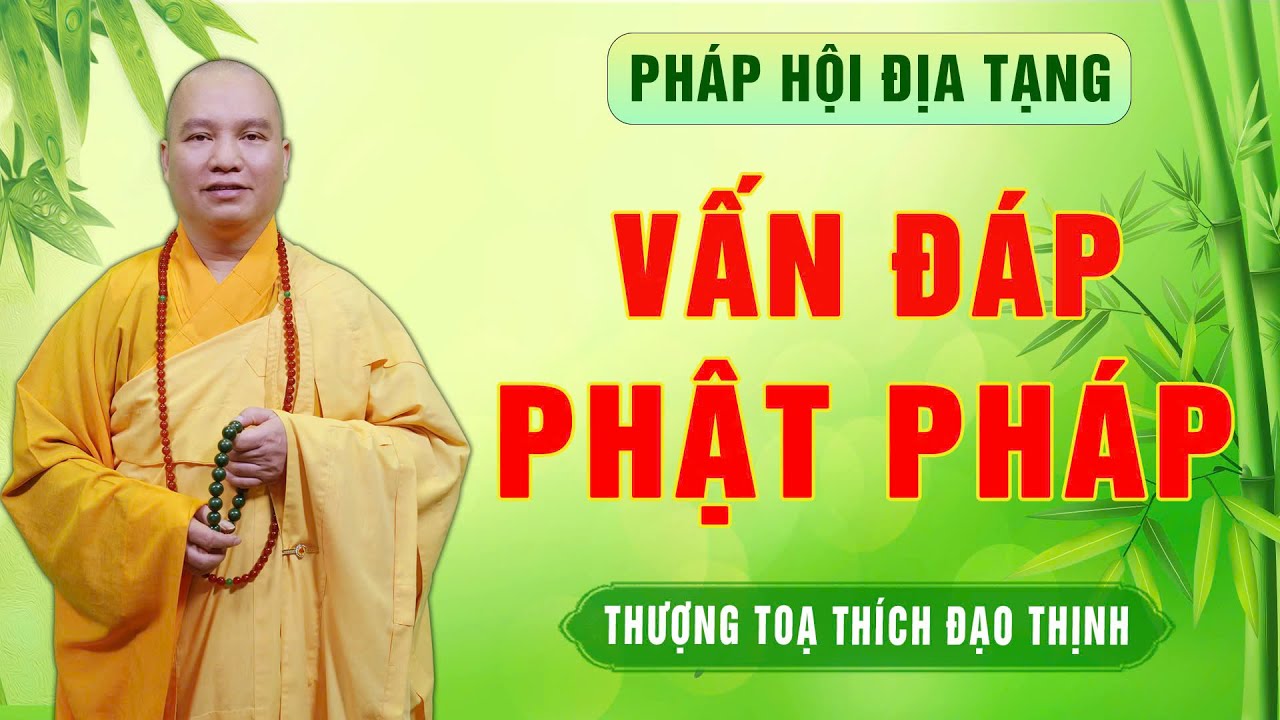 Kỳ 260 - Vấn Đáp Phật Pháp- Khóa Tu Địa Tạng Chùa Khai Nguyên - Ngày 18/1/2025 - TT Thích Đạo Thịnh