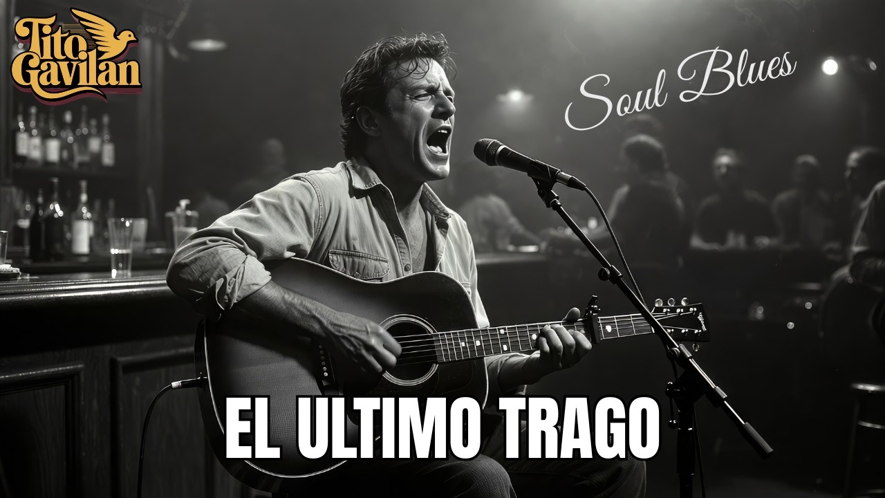 Spanish Blues - El Último Trago - Soul Blues en Español - Tito Gavilan