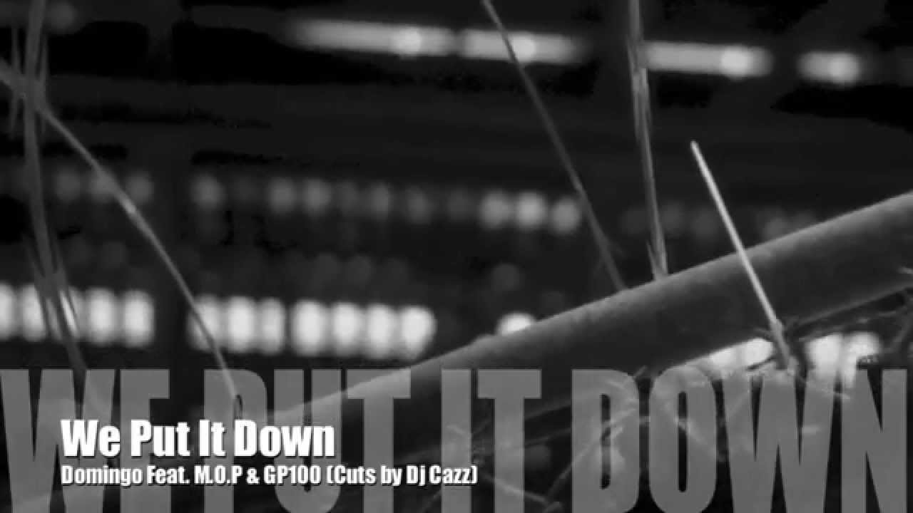 We Put It Down - Domingo Feat. M.O.P & GP100 (Official Video) Cuts by Dj Cazz - Same Game New Rules