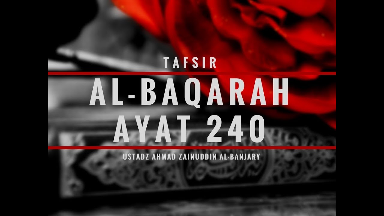 Tafsir Surah Al-Baqarah Ayat 240 - Ustadz Ahmad Zainuddin, Lc