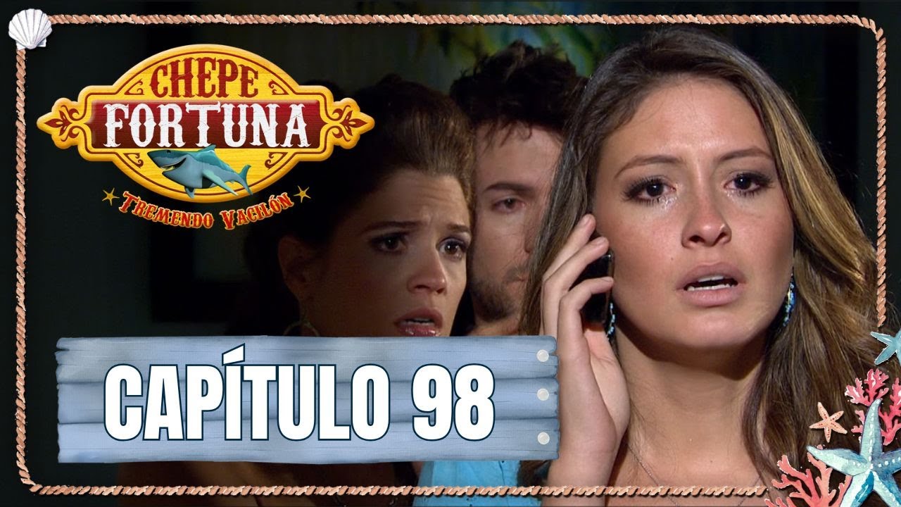 Chepe fortuna | Capítulo 98 | Tristeza infinita