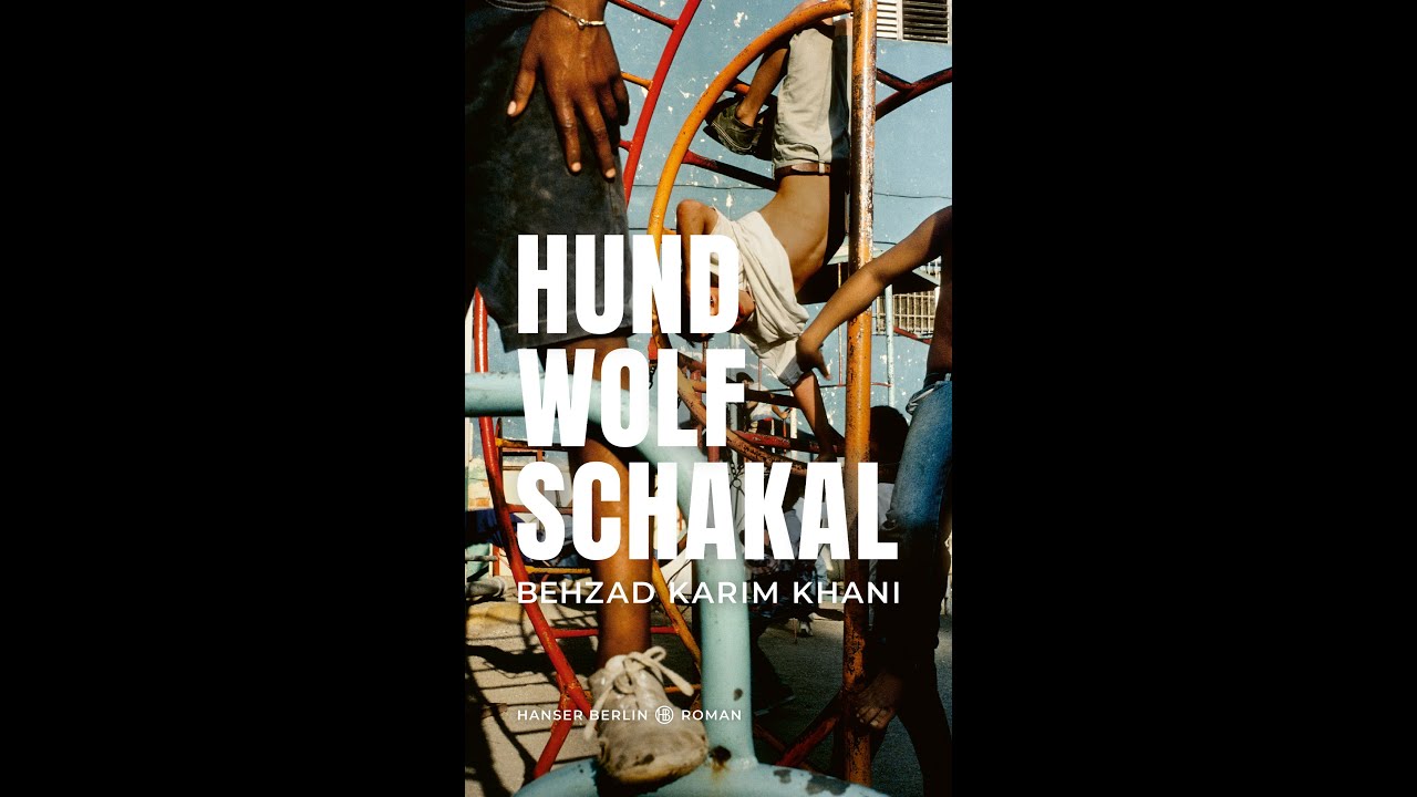 Behzad Karim Khani »Hund, Wolf, Schakal«