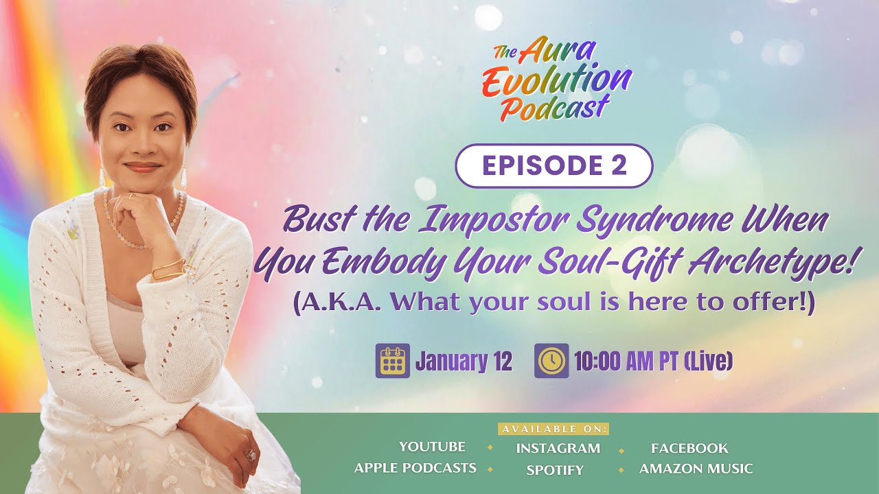 Aura Evolution Podcast Ep.2: Bust the Impostor Syndrome if You Embody Your Soul Gift Archetype!