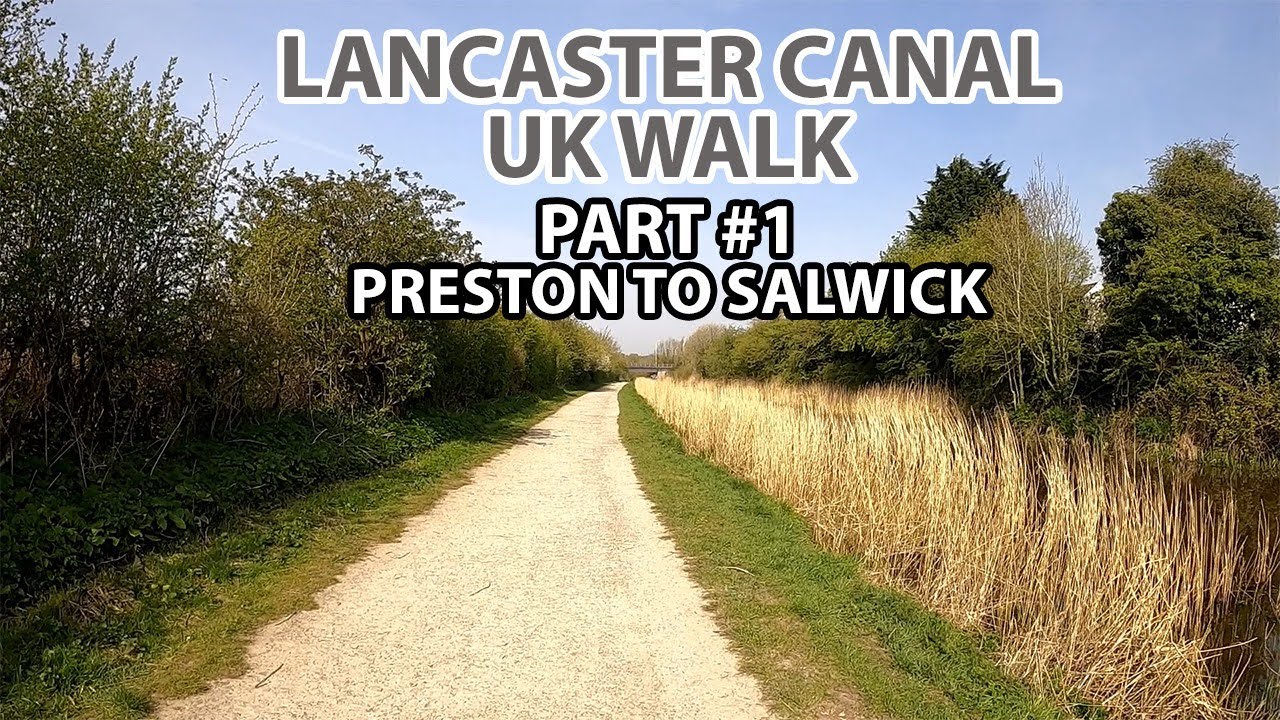 LANCASTER CANAL WALK, UK (PART 1) PRESTON TO SALWICK