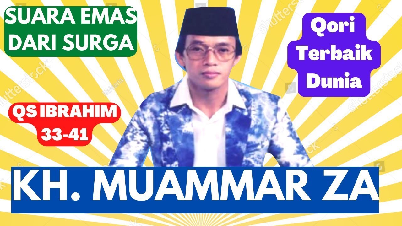 SUARA EMAS SEPANJANG ZAMAN TILAWAH KH  MUAMMAR ZA QS IBRAHIM 33 41 AL QURAISY 1 4 AN NAS 1 6