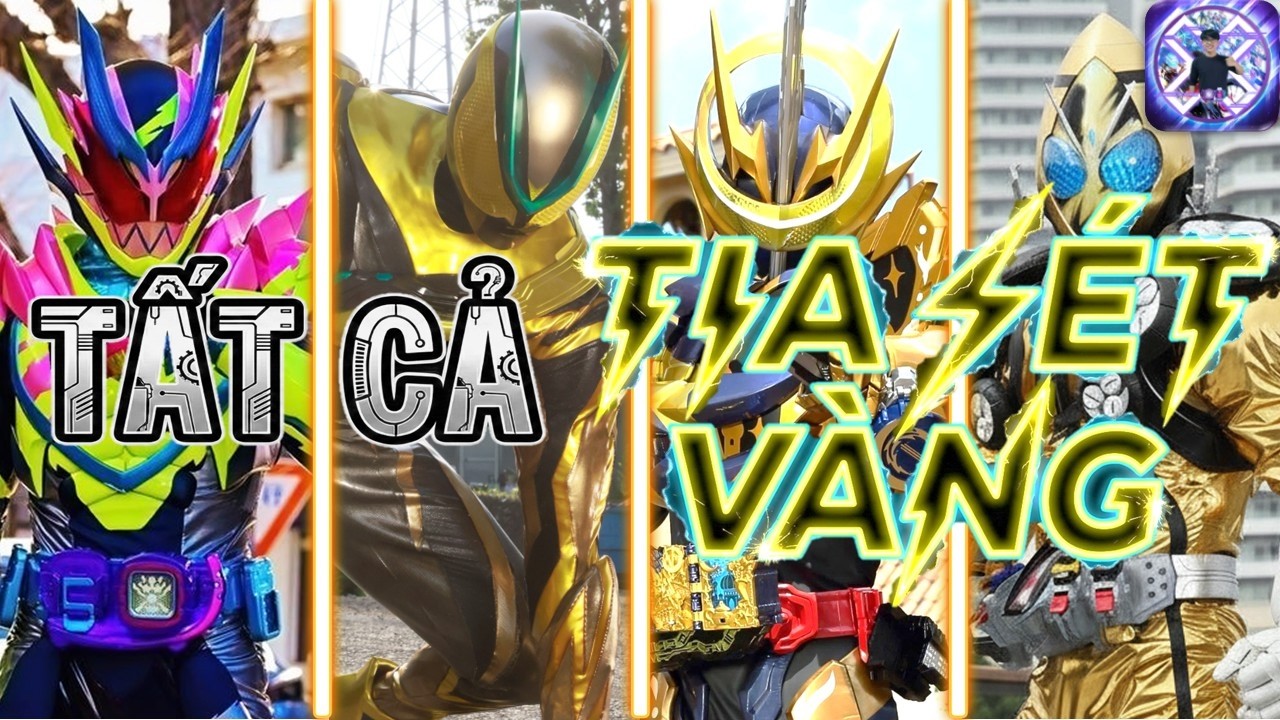 Tia Sét Vàng FULL - Tất cả Form Kamen rider - RiderXAll
